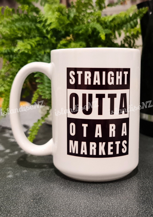 STRAIGHT OUTTA OTARA MARKETS - 15oz/440ml White Ceramic Mug