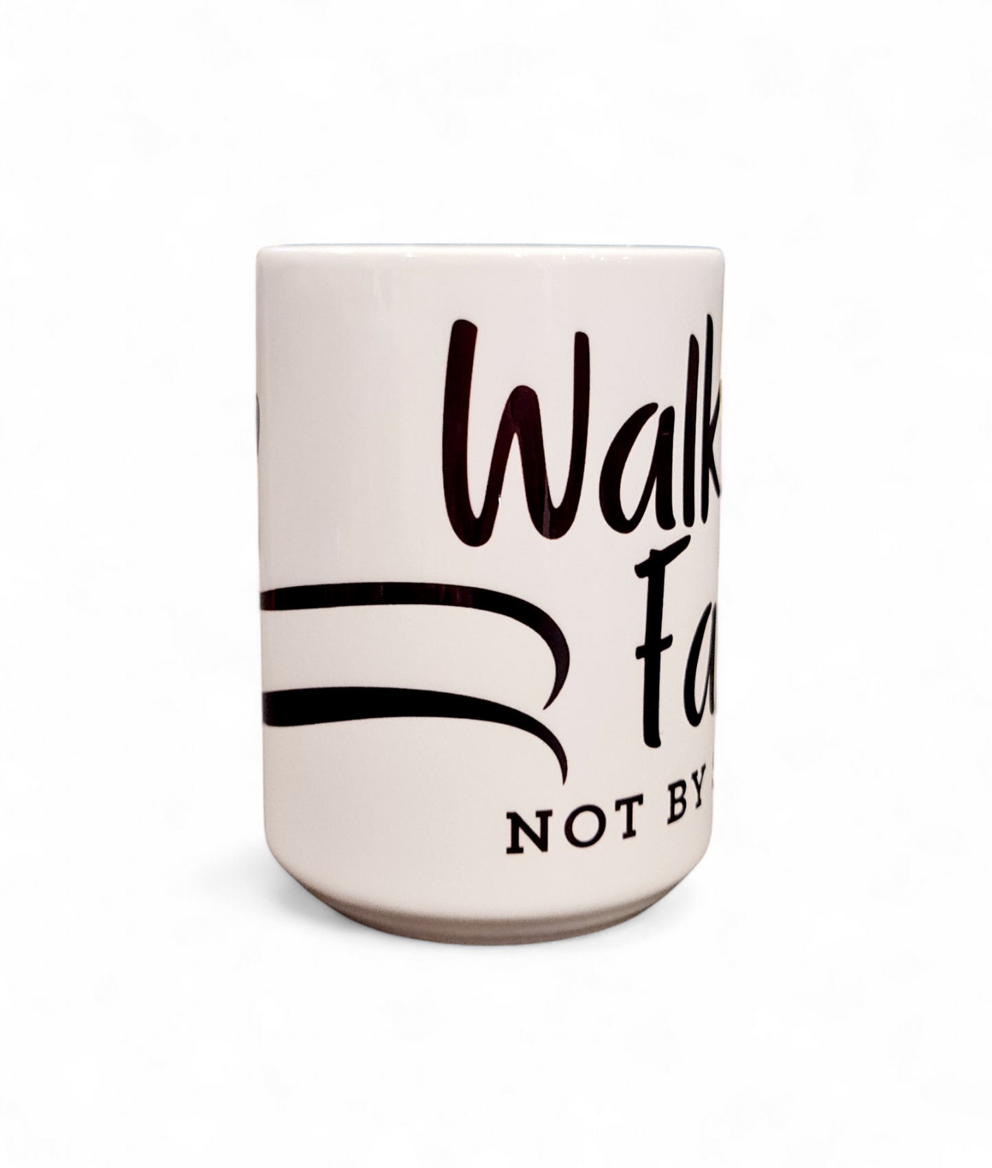 WALK IN FAITH, NOT BY SIGHT - 15oz/440ml White Ceramic Mug