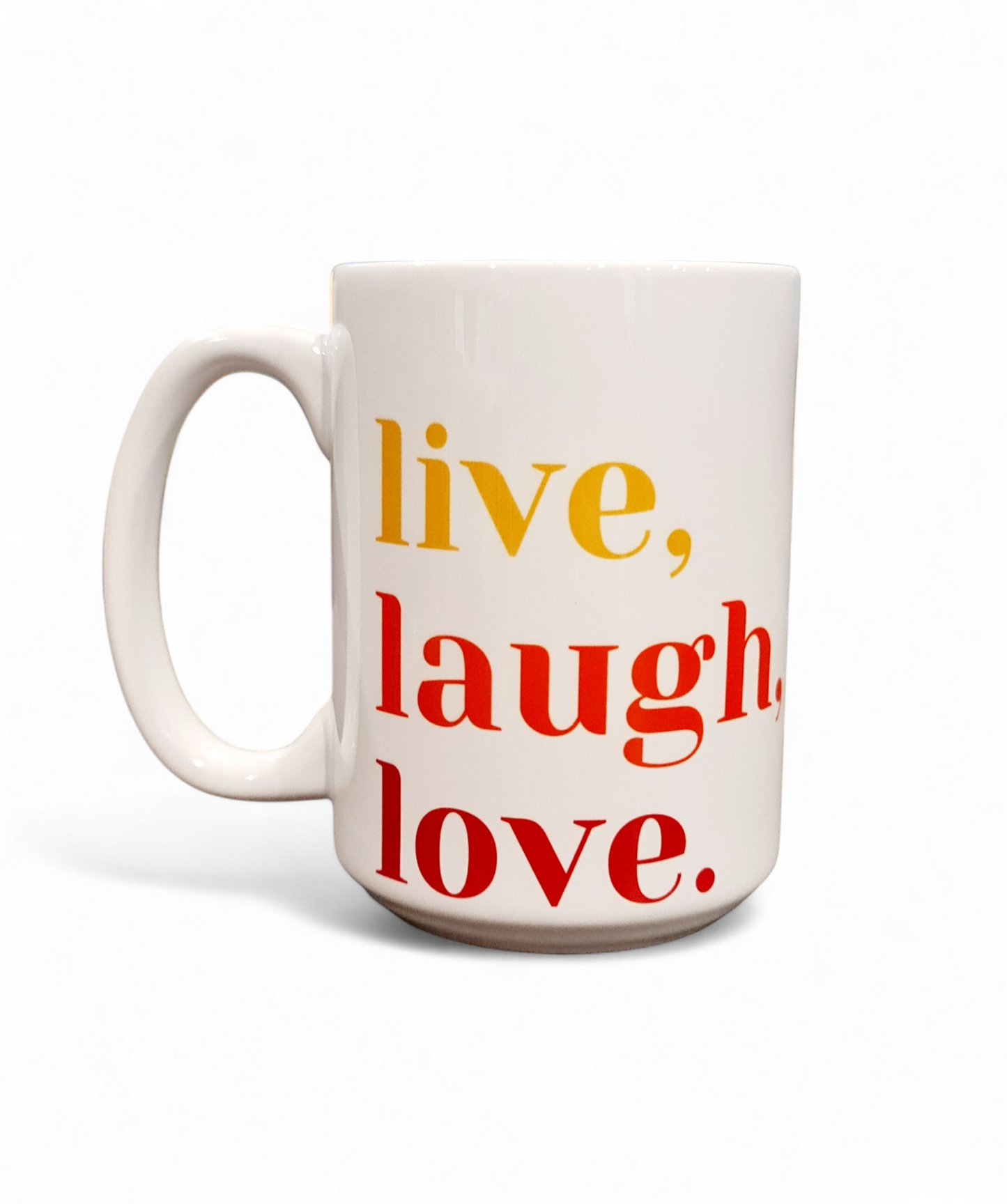 LIVE, LAUGH, LOVE. - 15oz/440ml White Ceramic Mug