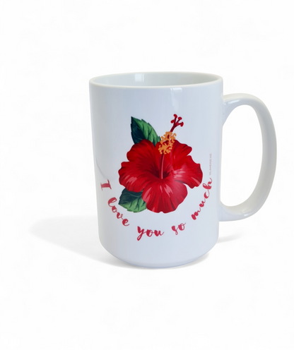 I LOVE YOU SO MUCH - 15oz/440ml White Ceramic Mug