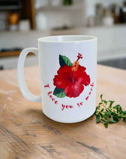 I LOVE YOU SO MUCH - 15oz/440ml White Ceramic Mug